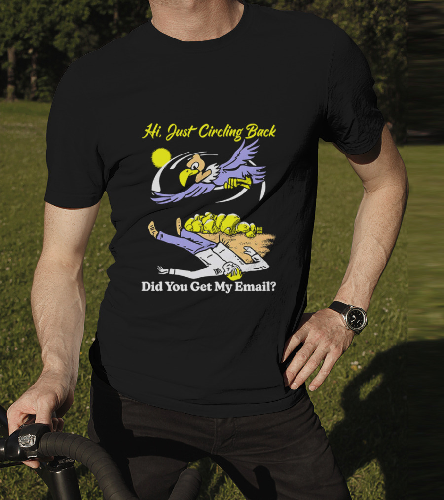 Hi Just Circling Back Did You Get My Email Cartoon Bird And Office Worker Humor T-Shirt
