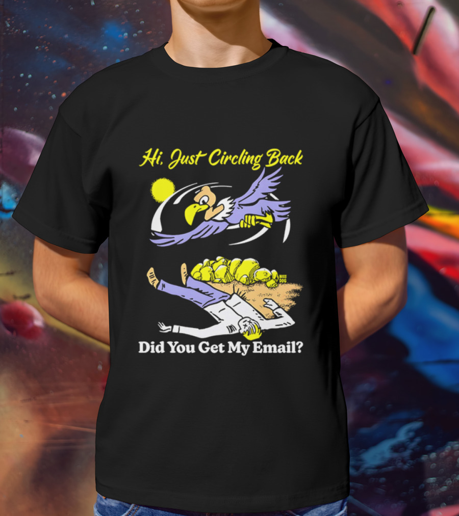 Hi Just Circling Back Did You Get My Email Cartoon Bird And Office Worker Humor T-Shirt