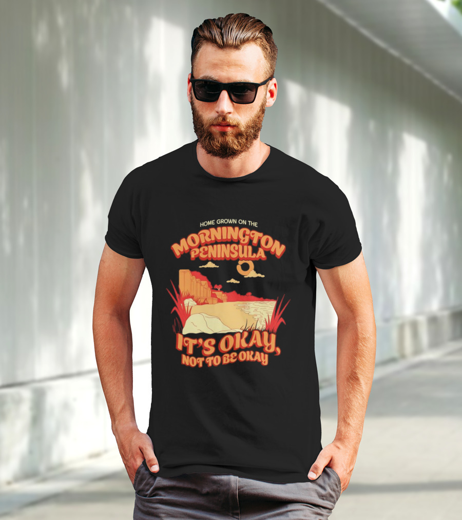 Home Grown On The Mornington Peninsula It's Okay Not To Be Okay Scenic Coastline T-Shirt