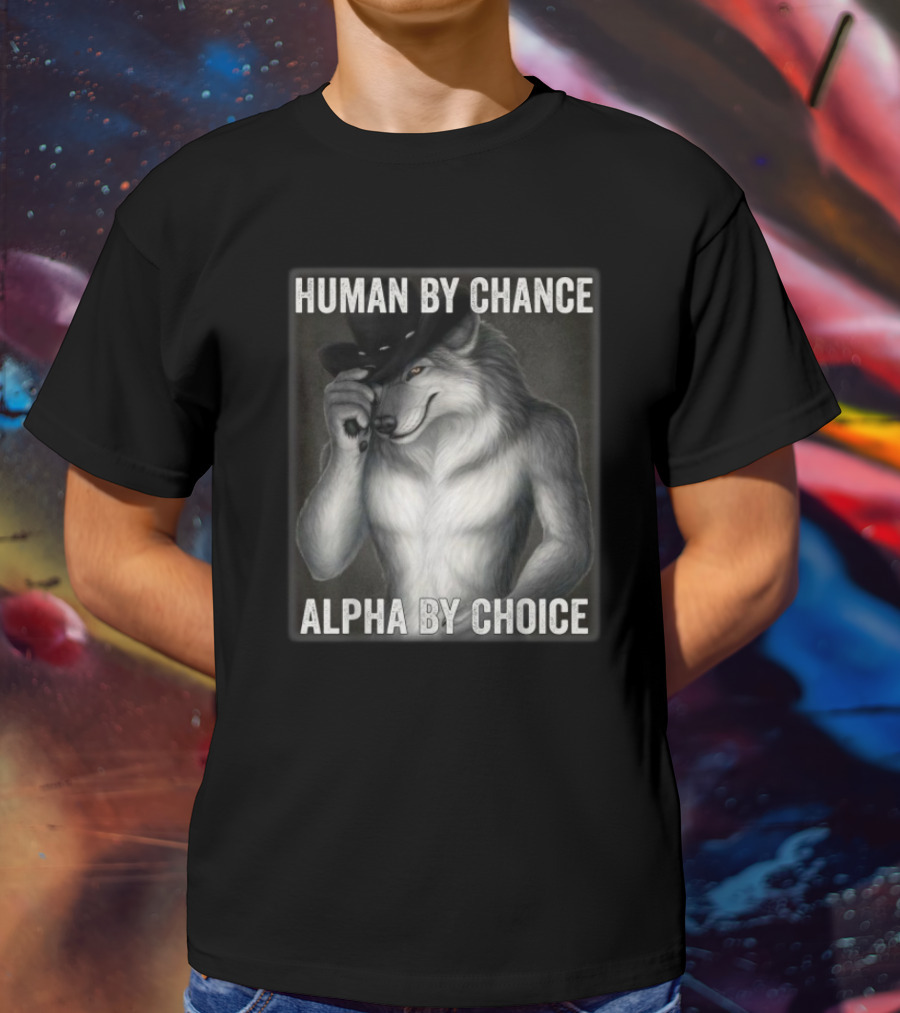 Human By Chance Alpha By Choice Alpha Wolf Wolfman Cowboy Hat T-Shirt