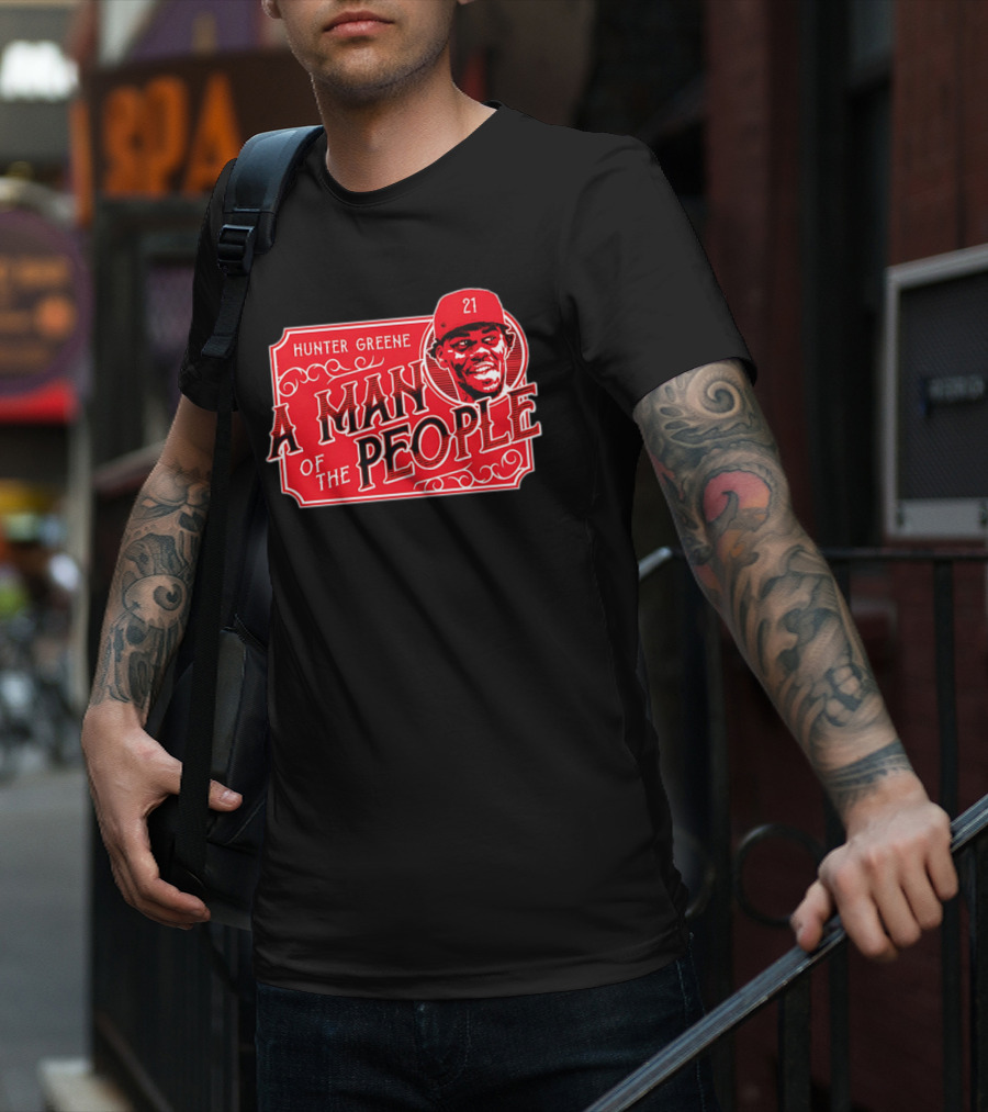 Hunter Greene A Man Of The People Cincinnati Reds 21 T-Shirt