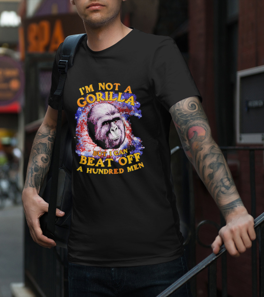 I'm Not A Gorilla But I Can Beat Off A Hundred Men Galaxy T-Shirt