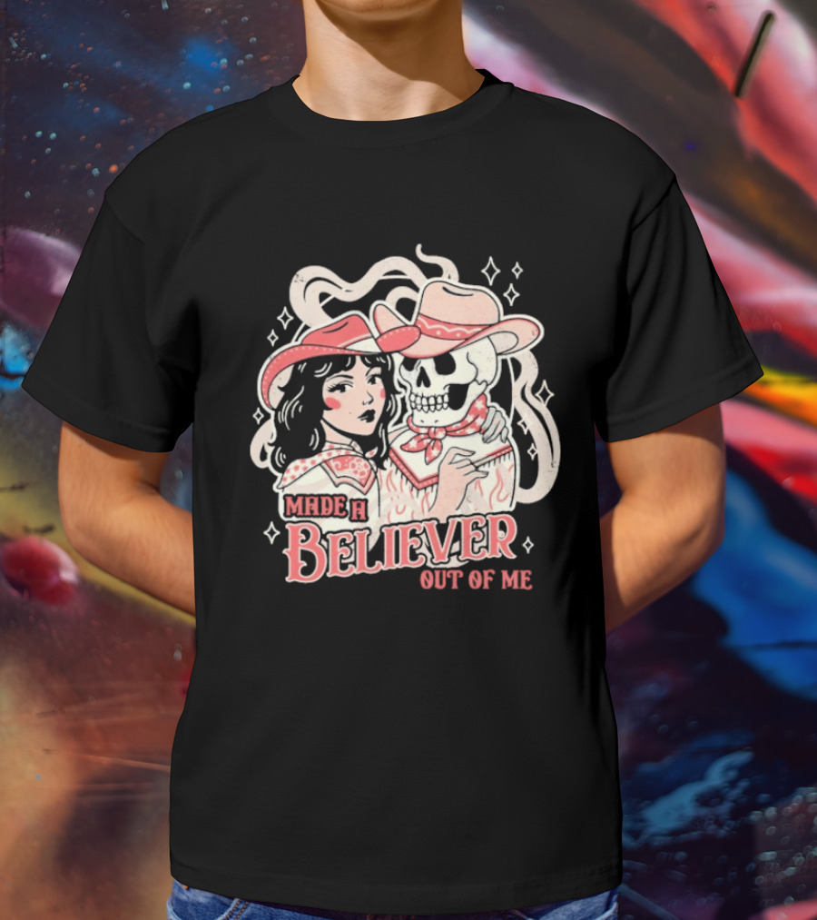 Made A Believer Out Of Me Cowgirl And Skeleton Cowboy Romance T-Shirt