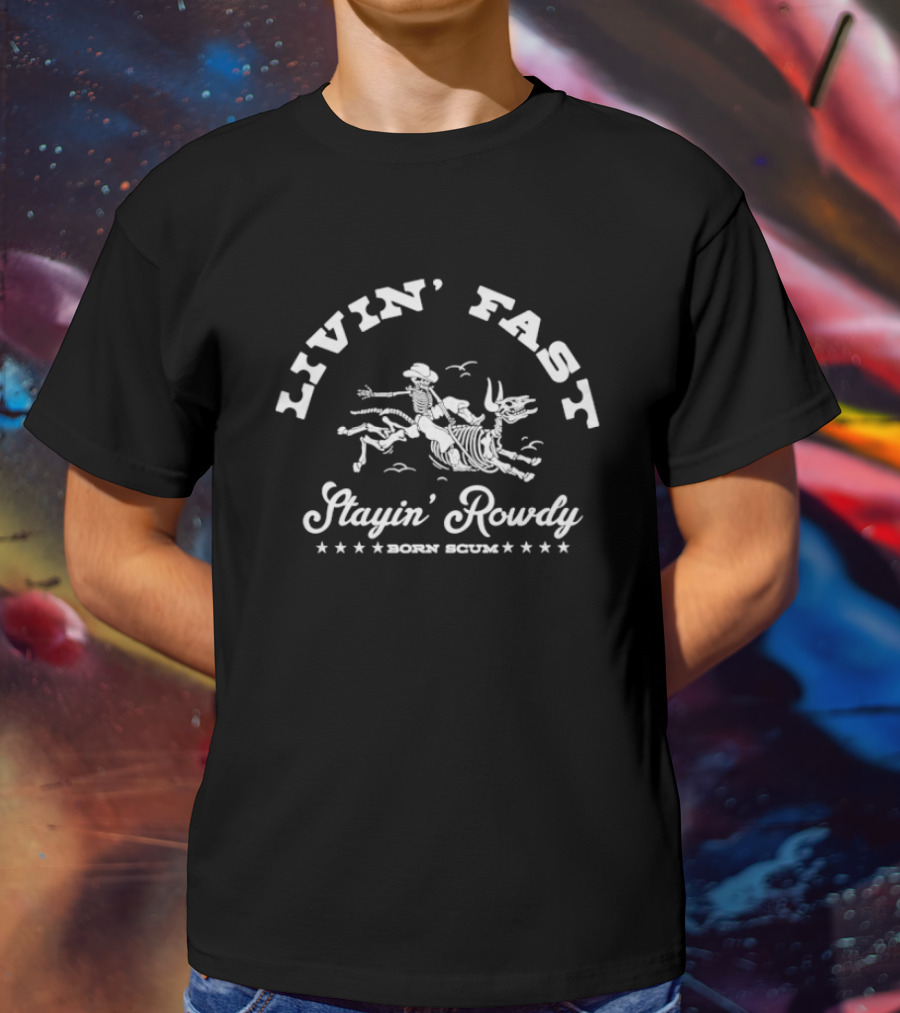 Livin’ Fast Stayin’ Rowdy Born Scum Skeleton Riding Bull T-Shirt