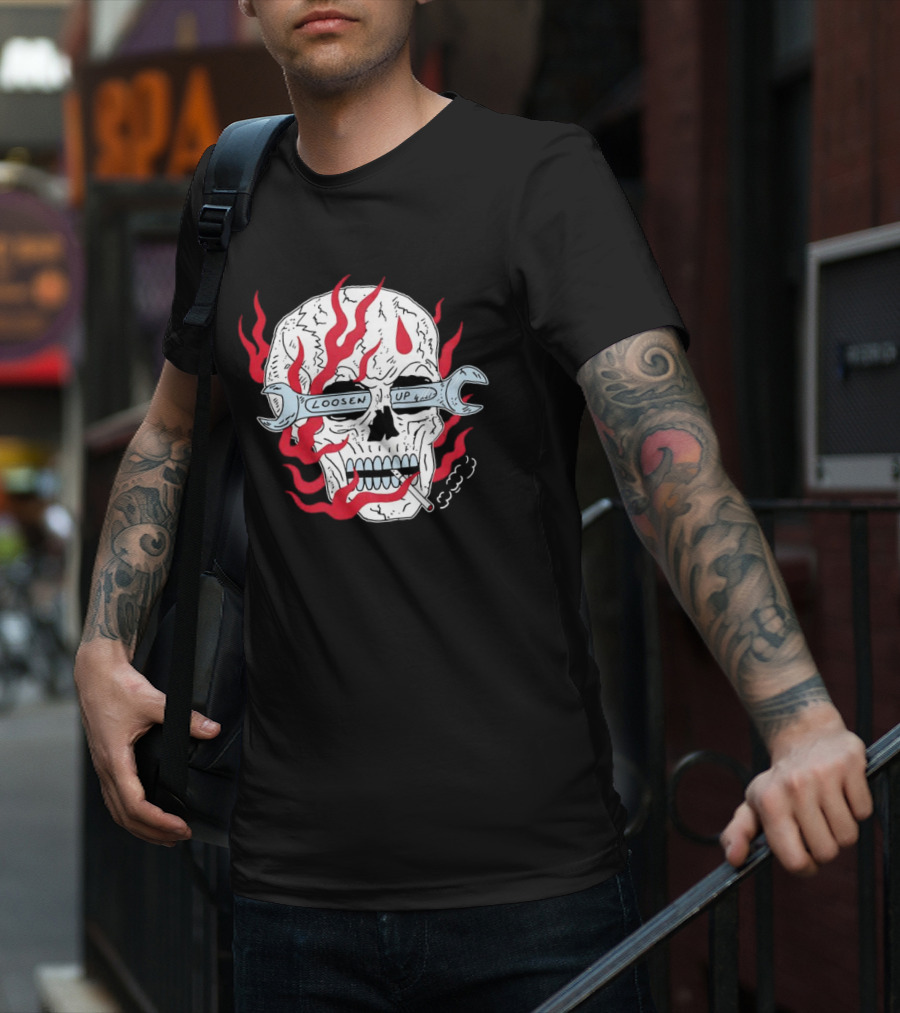 Loosen Up Skull Smoke Wrench Flames Cigarette T-Shirt