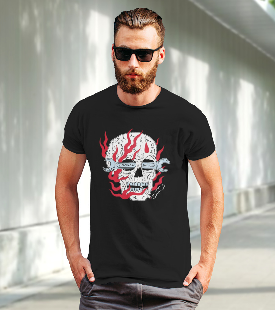 Loosen Up Skull Smoke Wrench Flames Cigarette T-Shirt