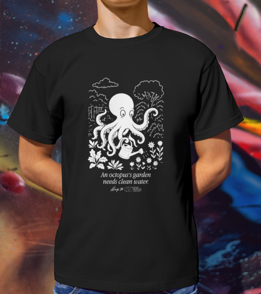 An Octopus's Garden Needs Clean Water Nature Conservation Message T-Shirt