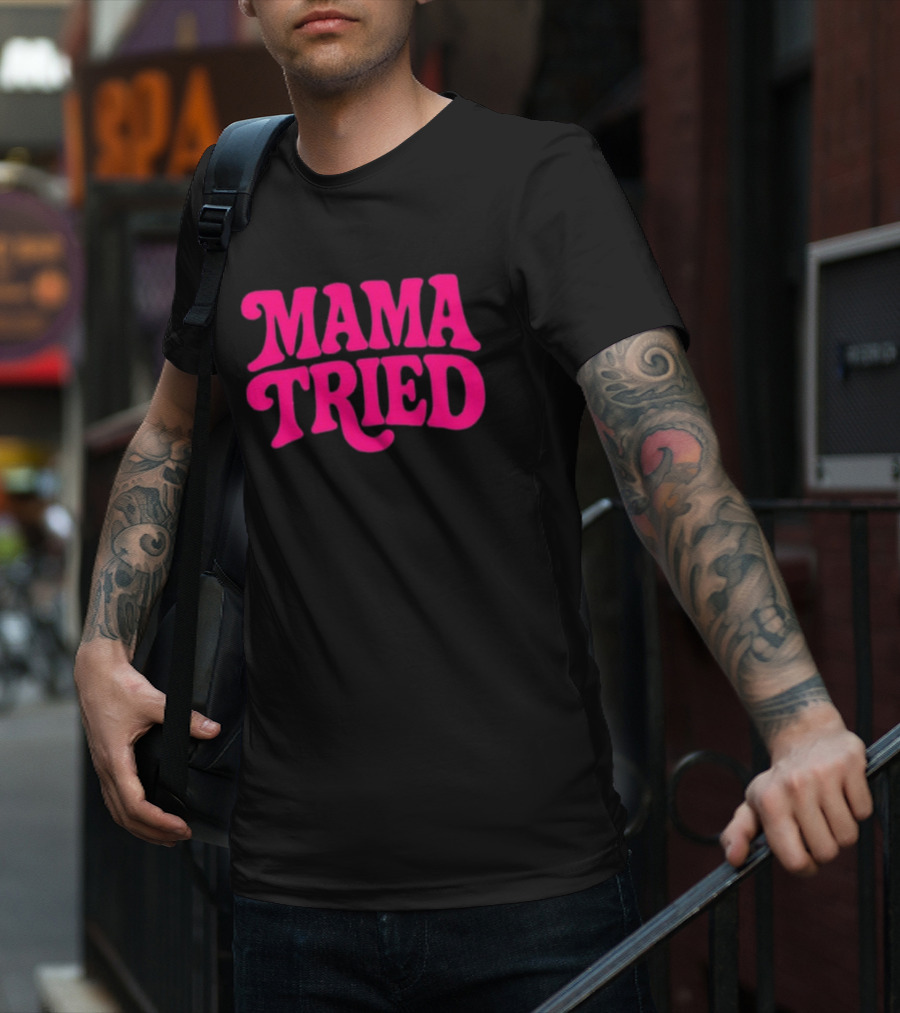 Mama Tried Retro Pink Font T-Shirt