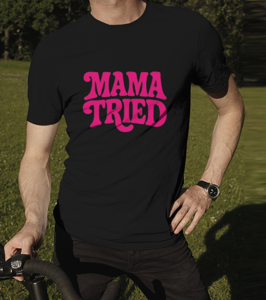 Mama Tried Retro Pink Font T-Shirt