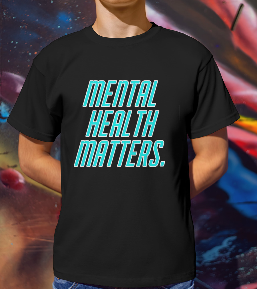 MIND WELLNESS IMPORTANCE AWARENESS STATEMENT T-Shirt