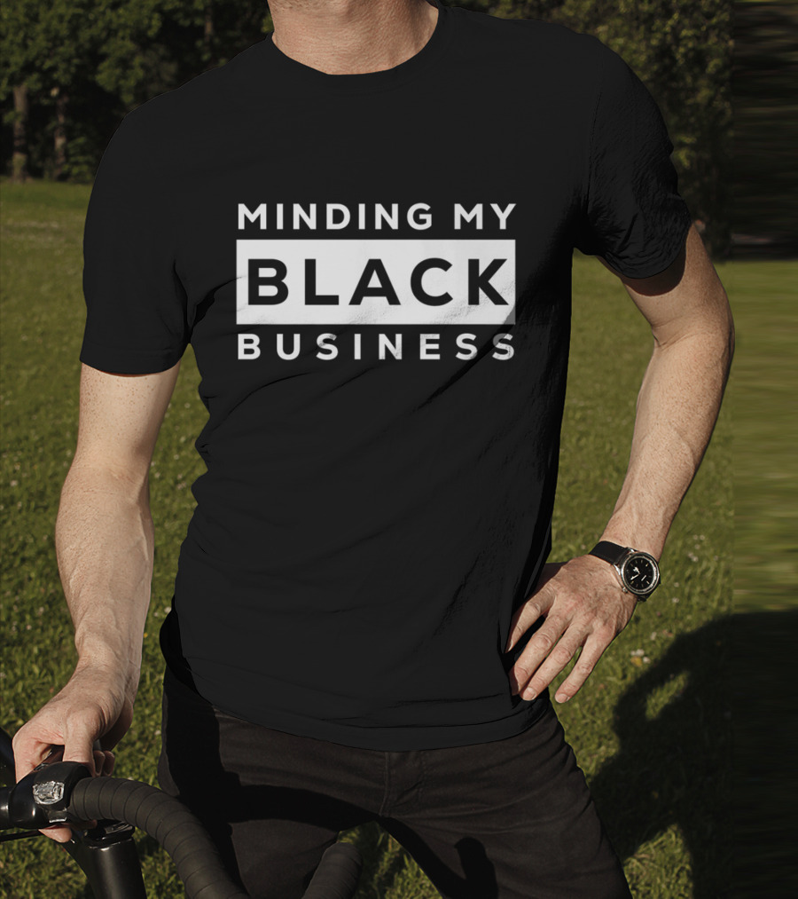 Minding My Black Business Empowerment Phrase T-Shirt