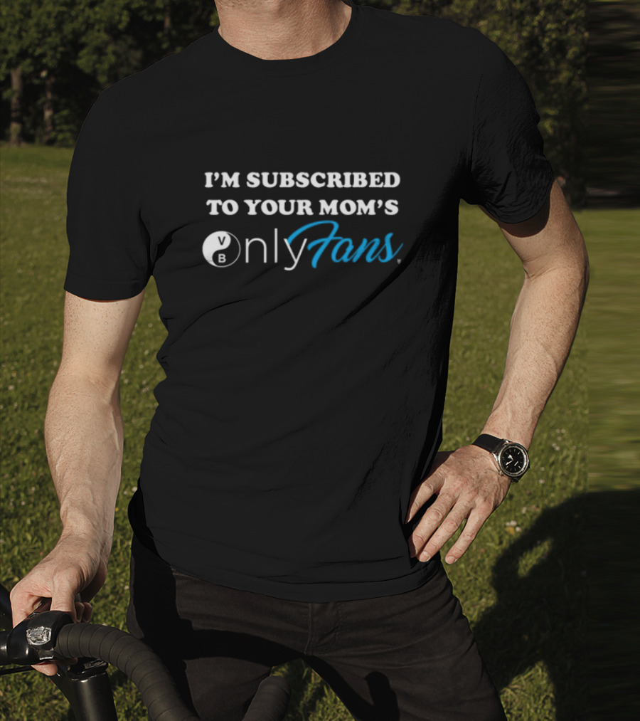 I'm Subscribed To Your Mom's OnlyFans Bowling Ball T-Shirt