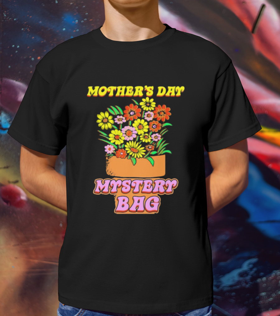 Mother’s Day Mystery Bag Colorful Flower Arrangement T-Shirt