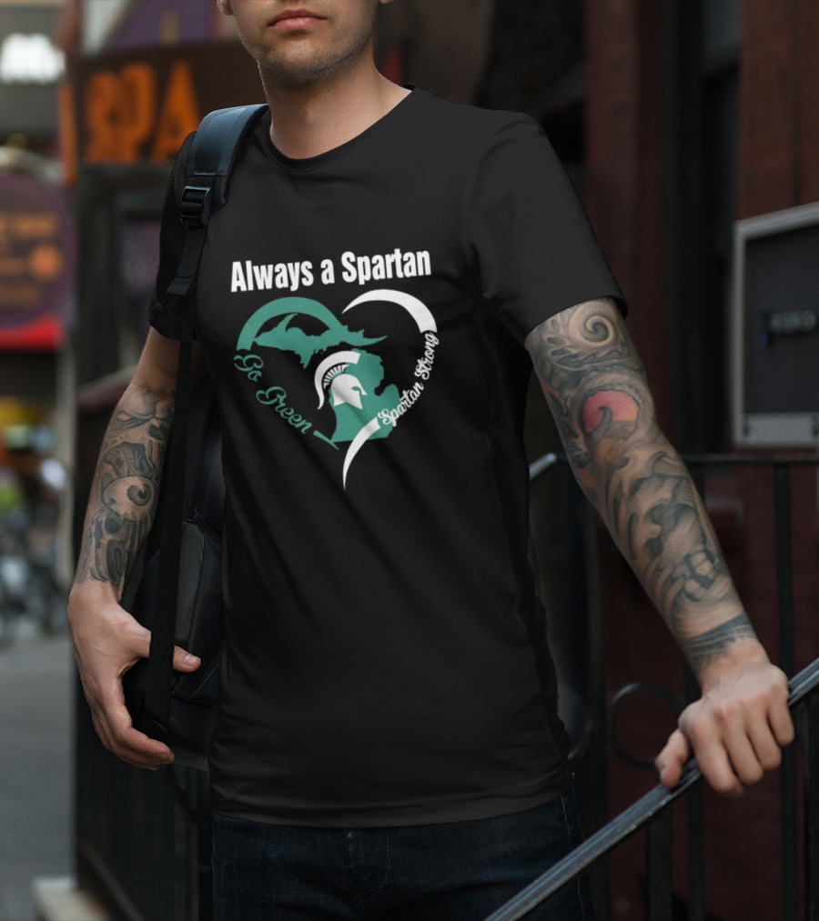 Michigan State Spartans Go Green Always A Spartan Heart T-Shirt