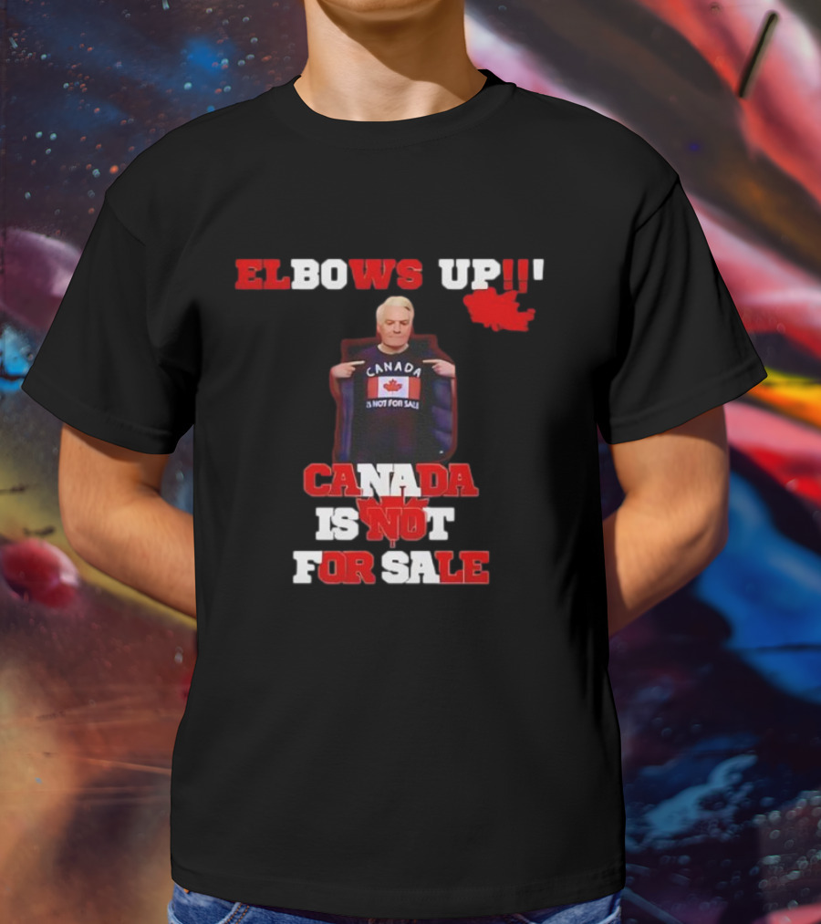 Elbows Up Canada Is Not For Sale Mike Myers T-Shirt