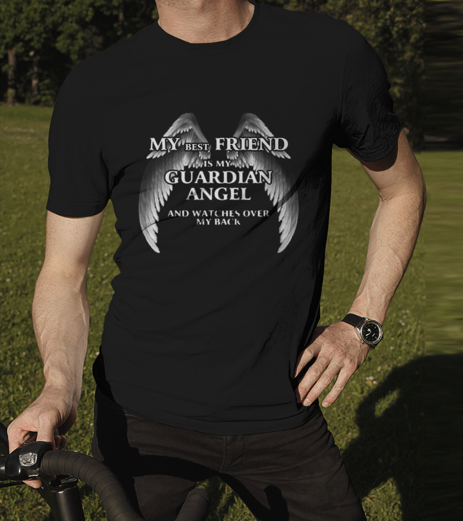 My Best Friend Is My Guardian Angel And Es Over My Back T-Shirt
