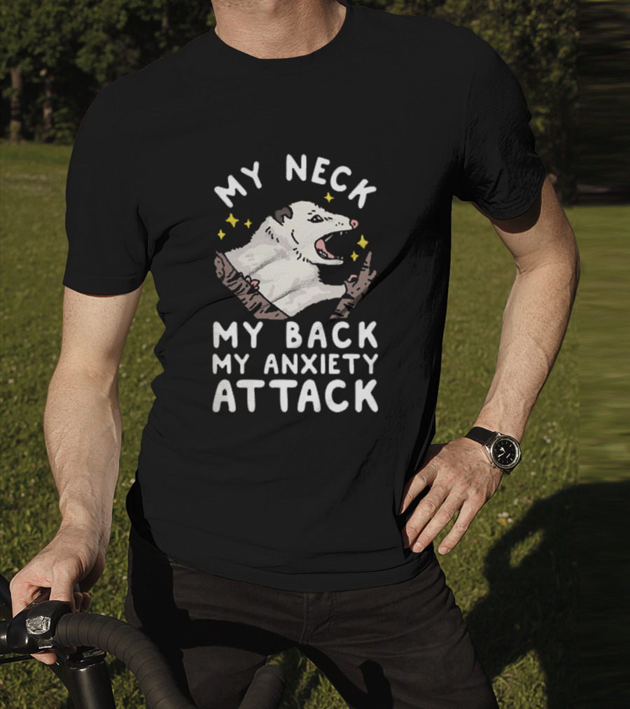 My Neck My Back My Anxiety Attack Opossum With Stars T-Shirt