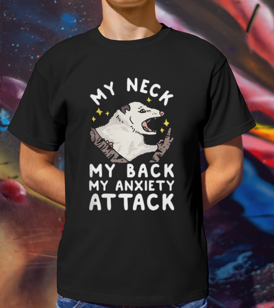 My Neck My Back My Anxiety Attack Opossum With Stars T-Shirt