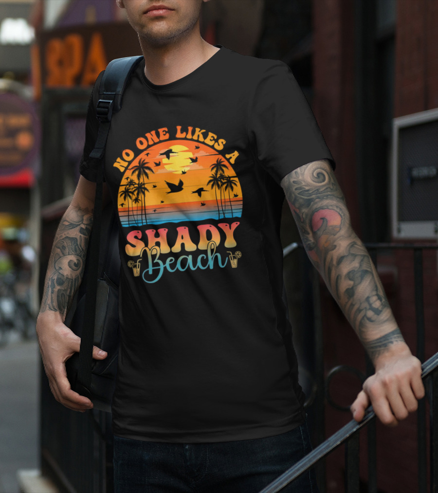 No One Likes A Shady Beach Sunset Palm Trees And Birds T-Shirt