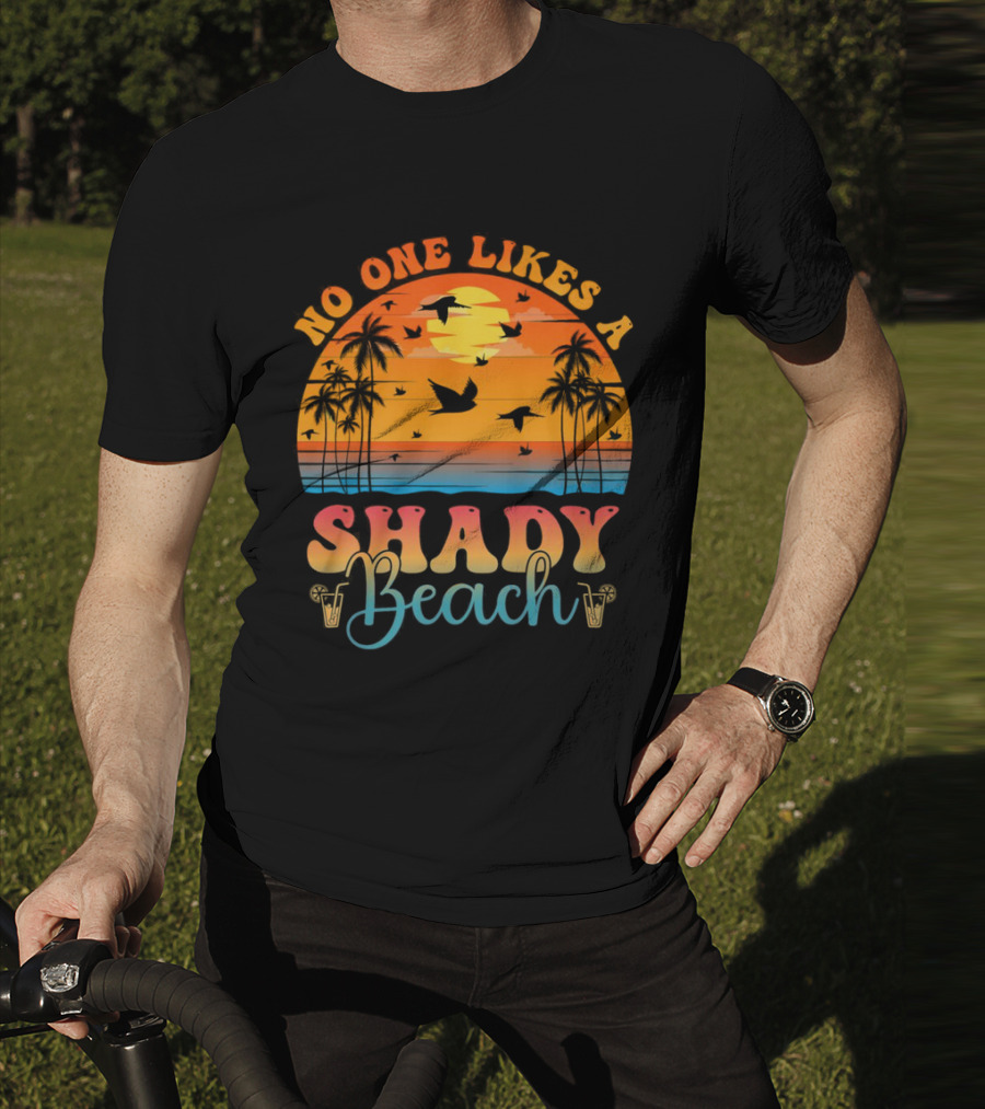 No One Likes A Shady Beach Sunset Palm Trees And Birds T-Shirt