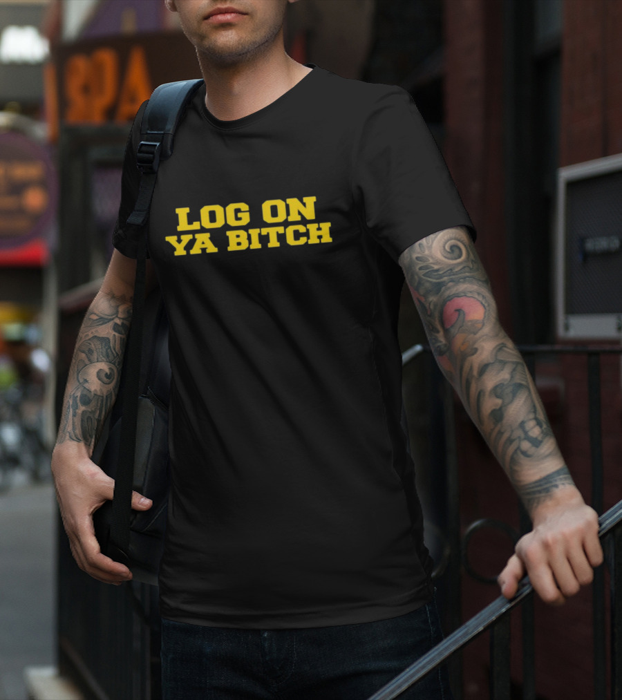 Log On Ya Bitch Yellow Text Bold Statement T-Shirt