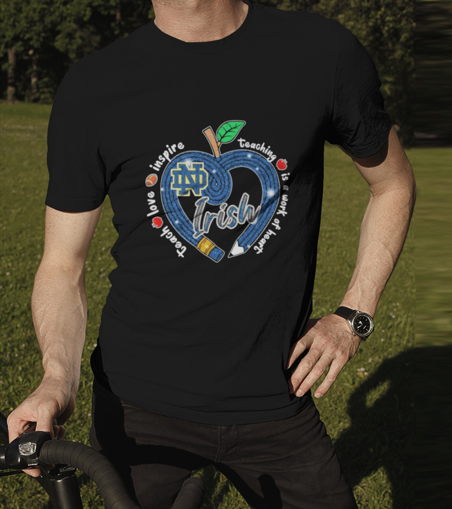 Notre Dame Fighting Irish Love Teach Inspire Teaching Is A Work Of Heart Apple T-Shirt