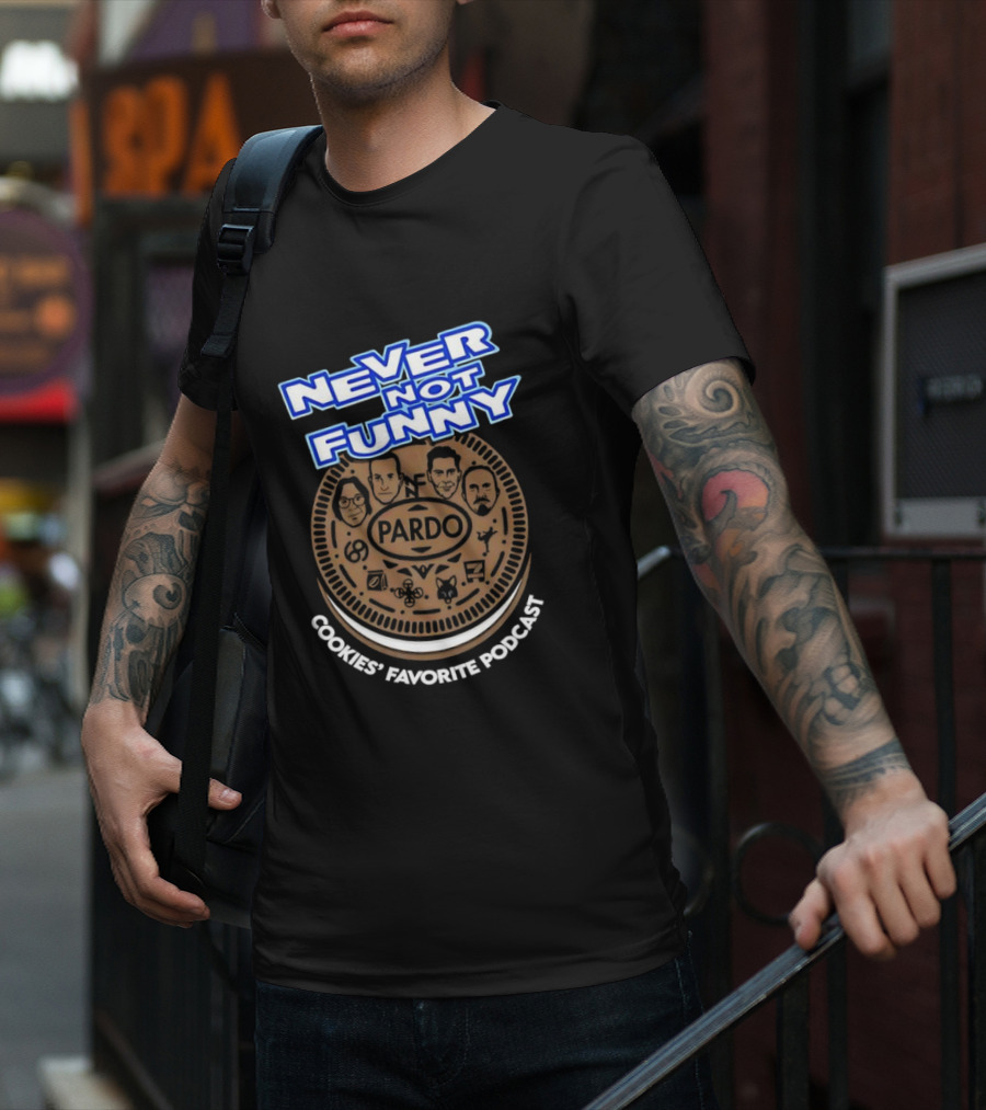 Never Not Funny Pardo Cookies’ Favorite Podcast T-Shirt
