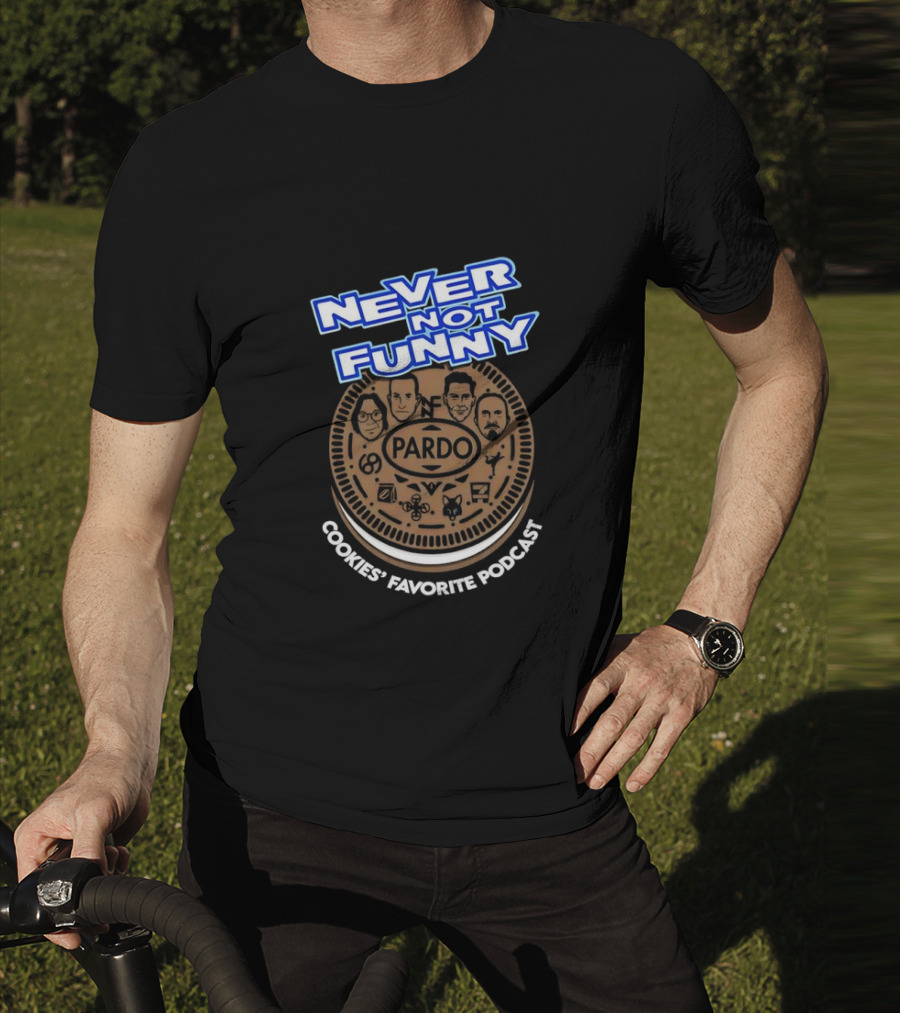 Never Not Funny Pardo Cookies’ Favorite Podcast T-Shirt
