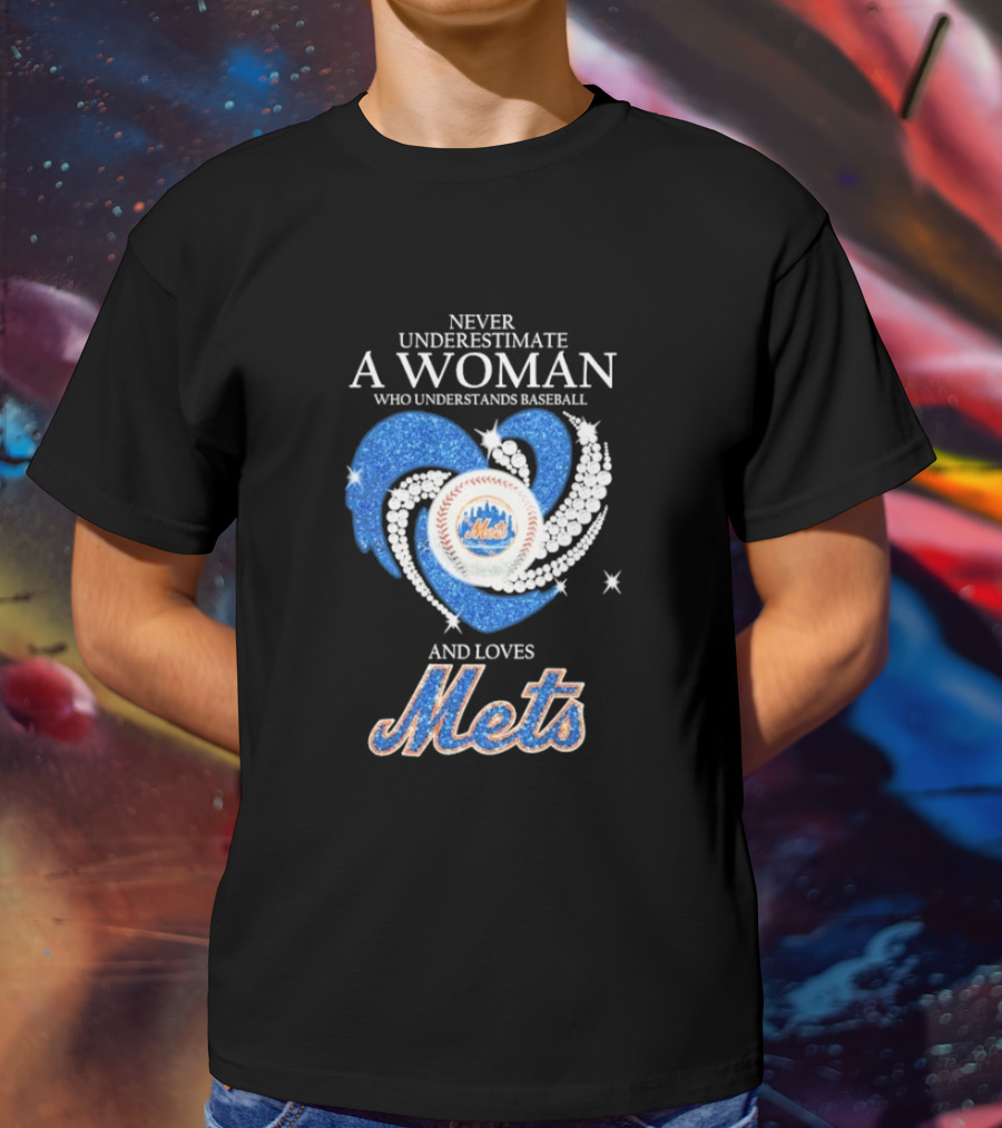 Never Underestimate A Woman Who Understands Baseball And Loves Mets T-Shirt