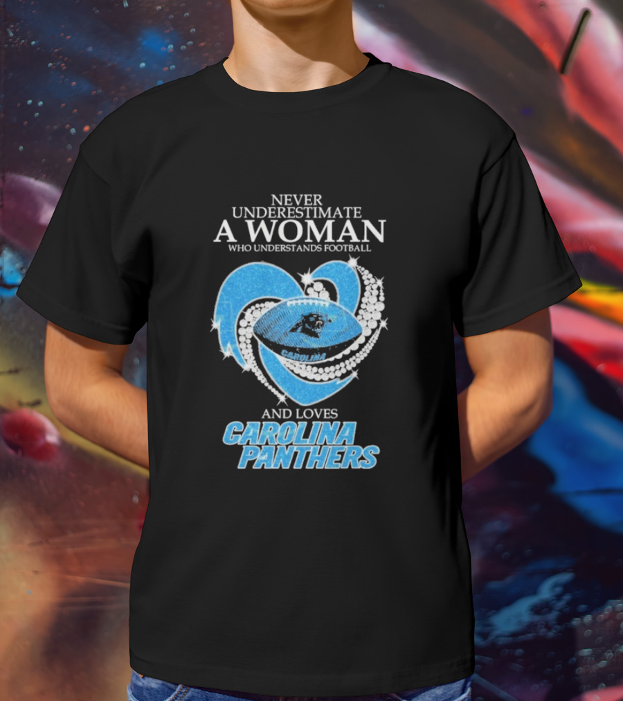 Never Underestimate A Woman Who Understands Football And Loves Carolina Panthers T-Shirt