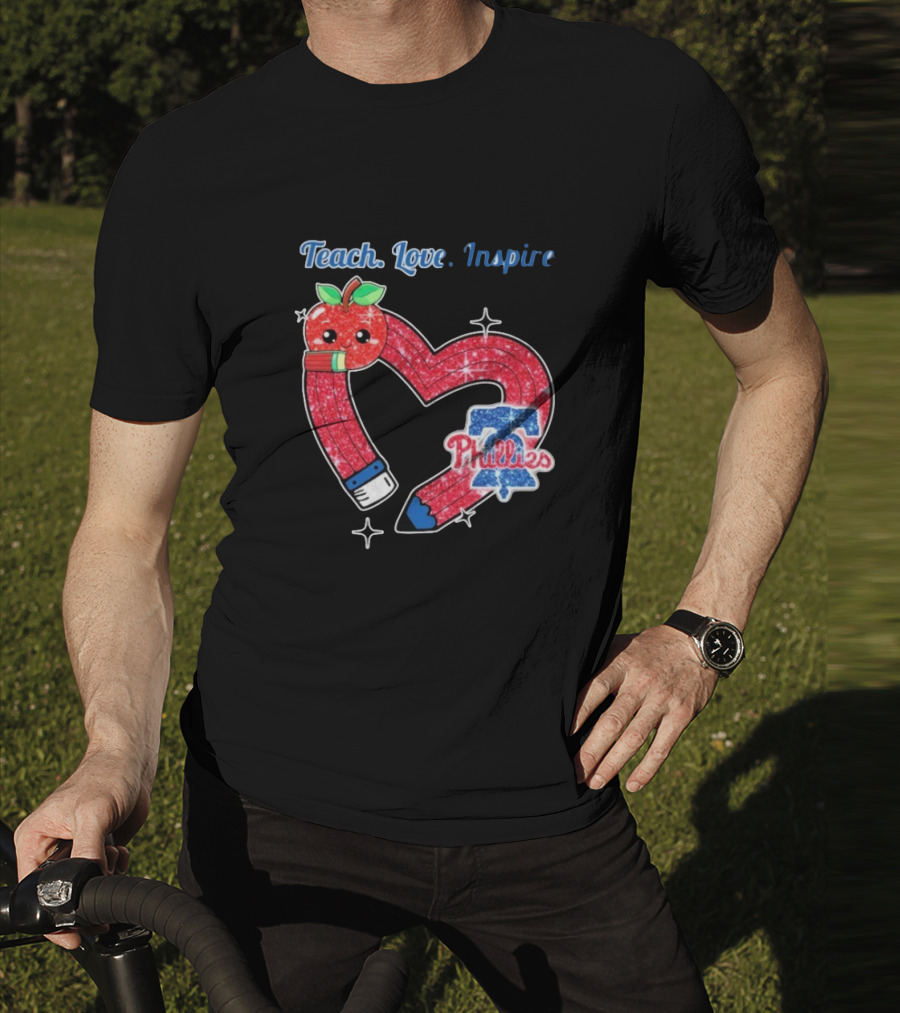 Philadelphia Phillies Teach Love Inspire Heart Pencil Apple T-Shirt
