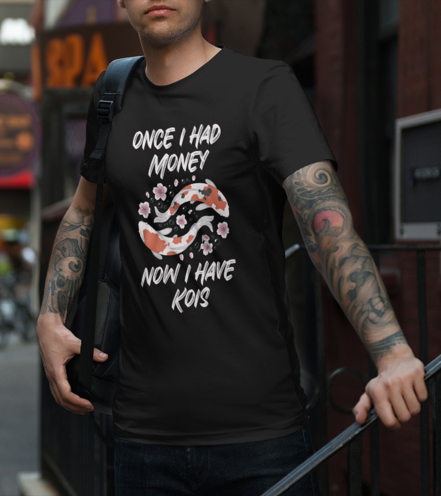 Once I Had Money Now I Have Koi Fish Blossoms T-Shirt