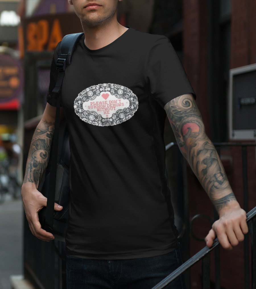 Please Don't Summon Demons Without Me Heart Lace Style T-Shirt