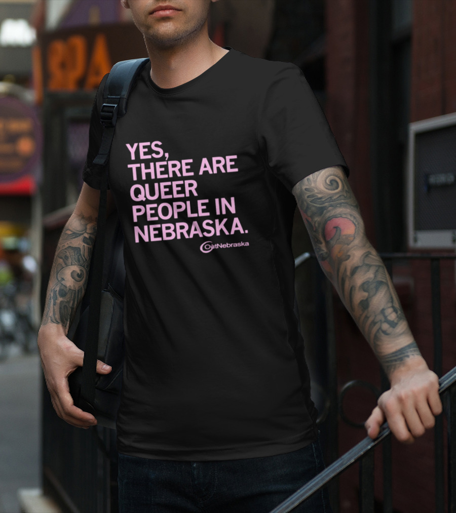 Yes, There Are Queer People In Nebraska OutNebraska T-Shirt