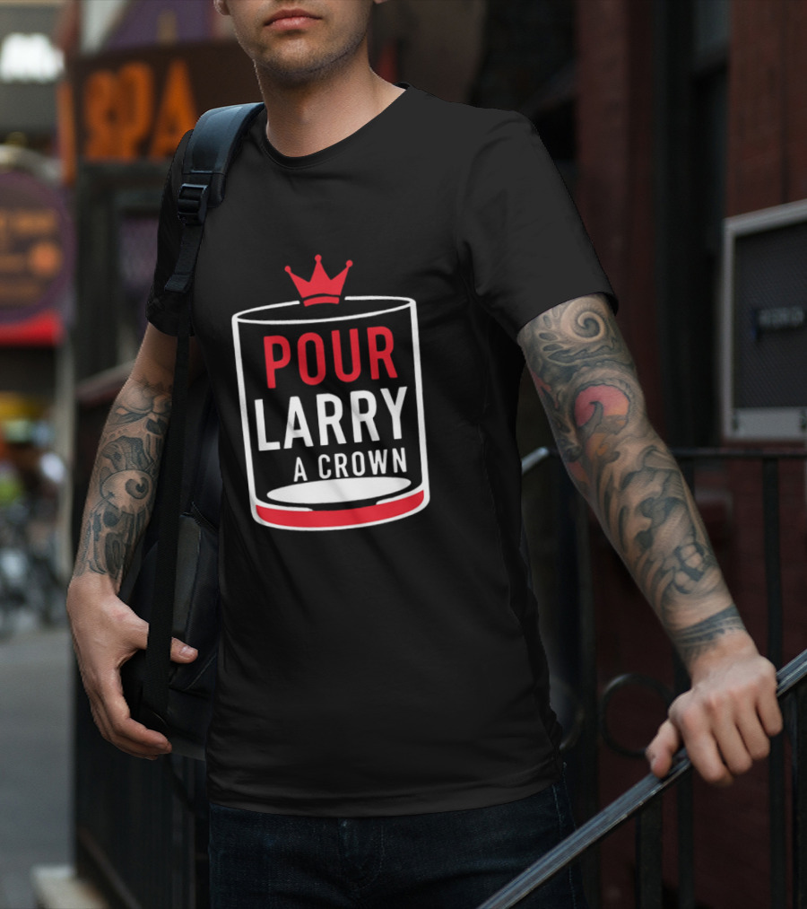 Pour Larry A Crown Whiskey Glass With Red Crown Icon T-Shirt