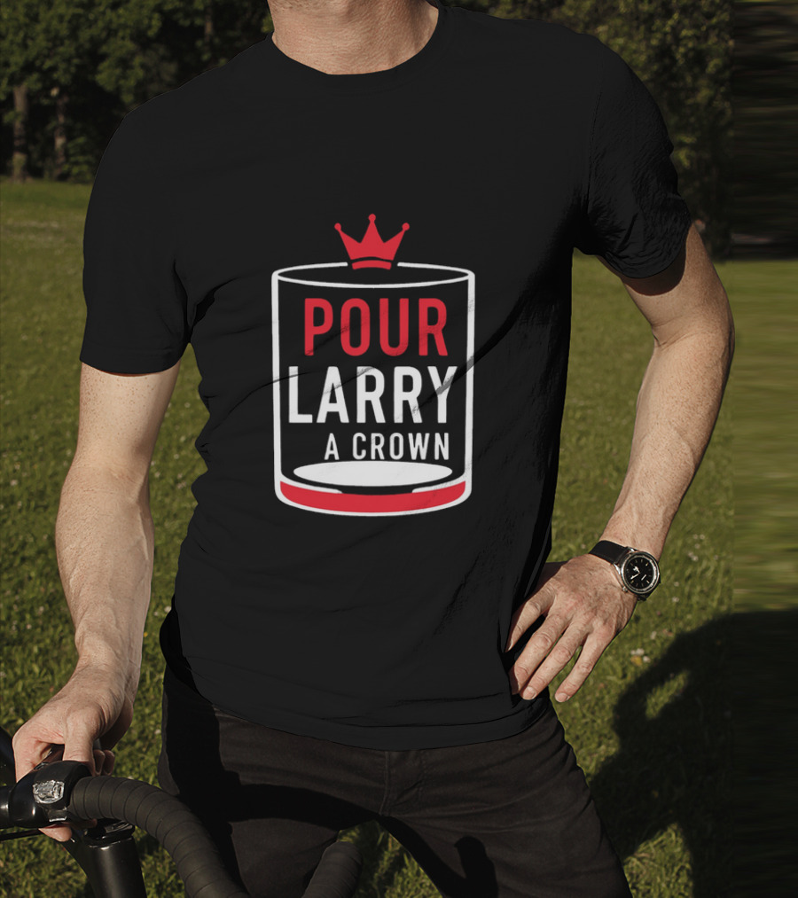 Pour Larry A Crown Whiskey Glass With Red Crown Icon T-Shirt