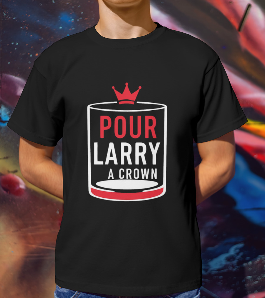Pour Larry A Crown Whiskey Glass With Red Crown Icon T-Shirt