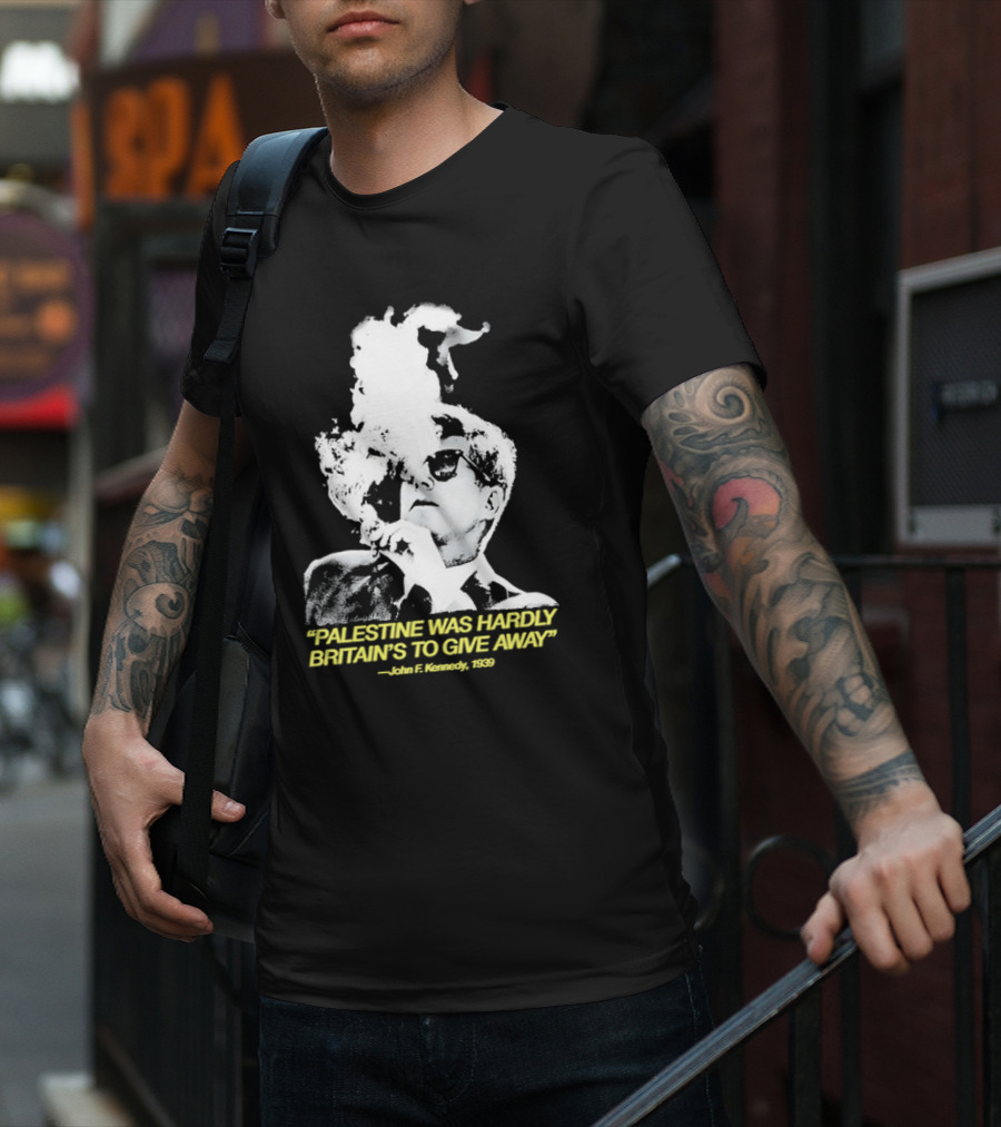 Palestine Was Hardly Britain’s To Give Away John F. Kennedy Smoke Vintage Style T-Shirt