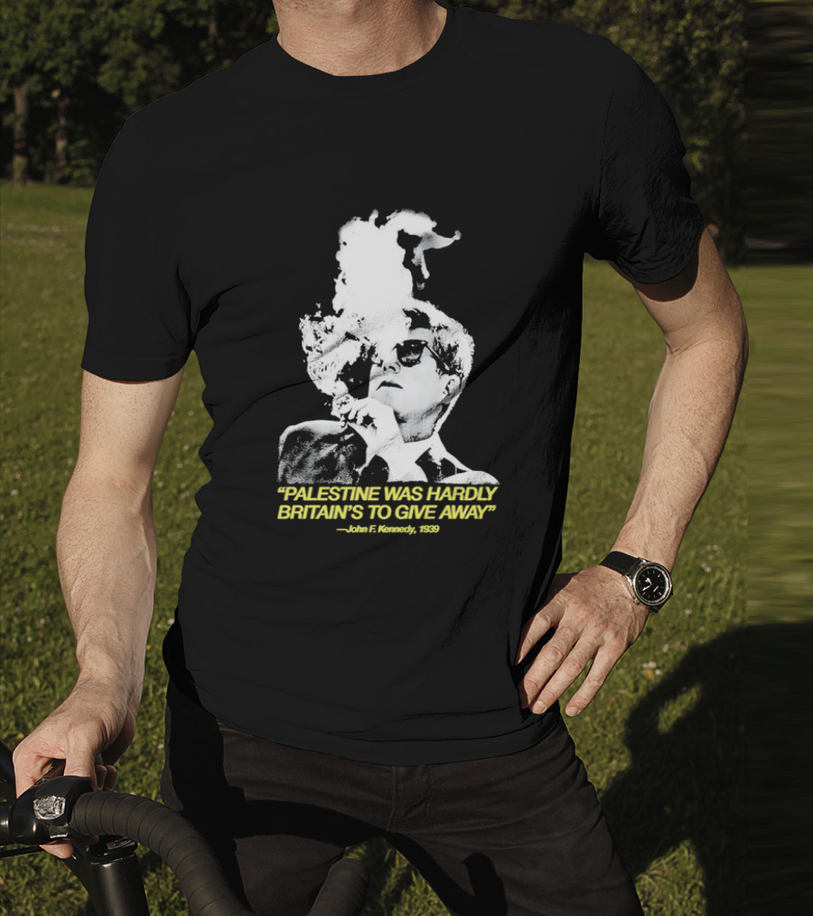 Palestine Was Hardly Britain’s To Give Away John F. Kennedy Smoke Vintage Style T-Shirt