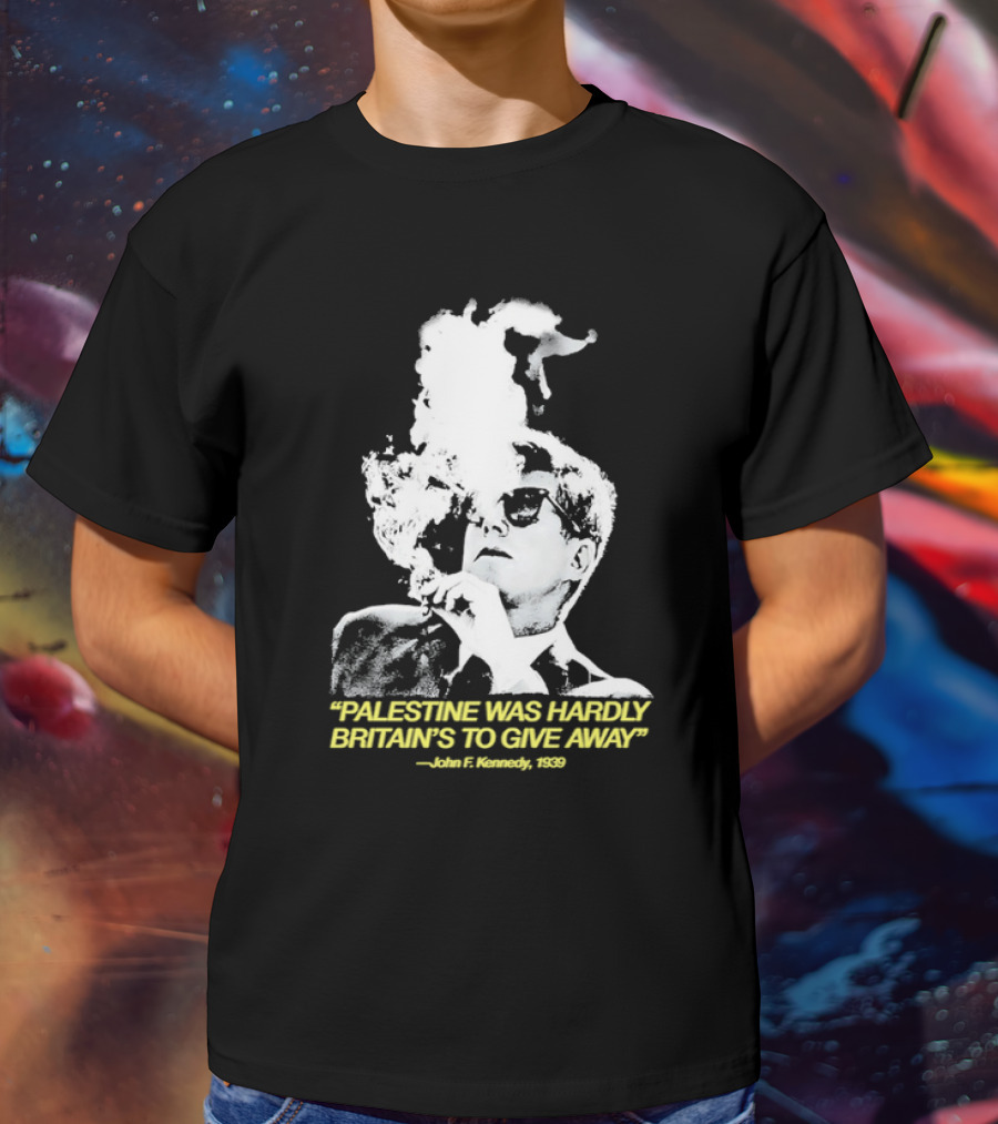 Palestine Was Hardly Britain’s To Give Away John F. Kennedy Smoke Vintage Style T-Shirt
