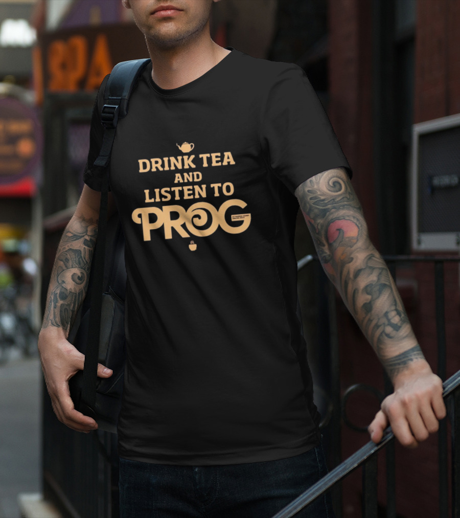 DRINK TEA AND LISTEN TO PROG AUTUMNE TEA AND MUSIC MIXES T-Shirt