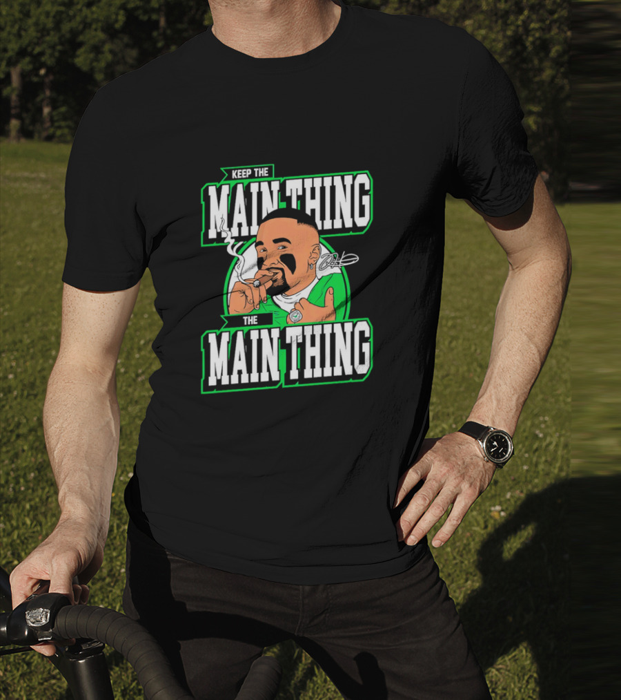 Keep The Main Thing The Main Thing Jalen Hurts Philadelphia Eagles Smoking Signature T-Shirt