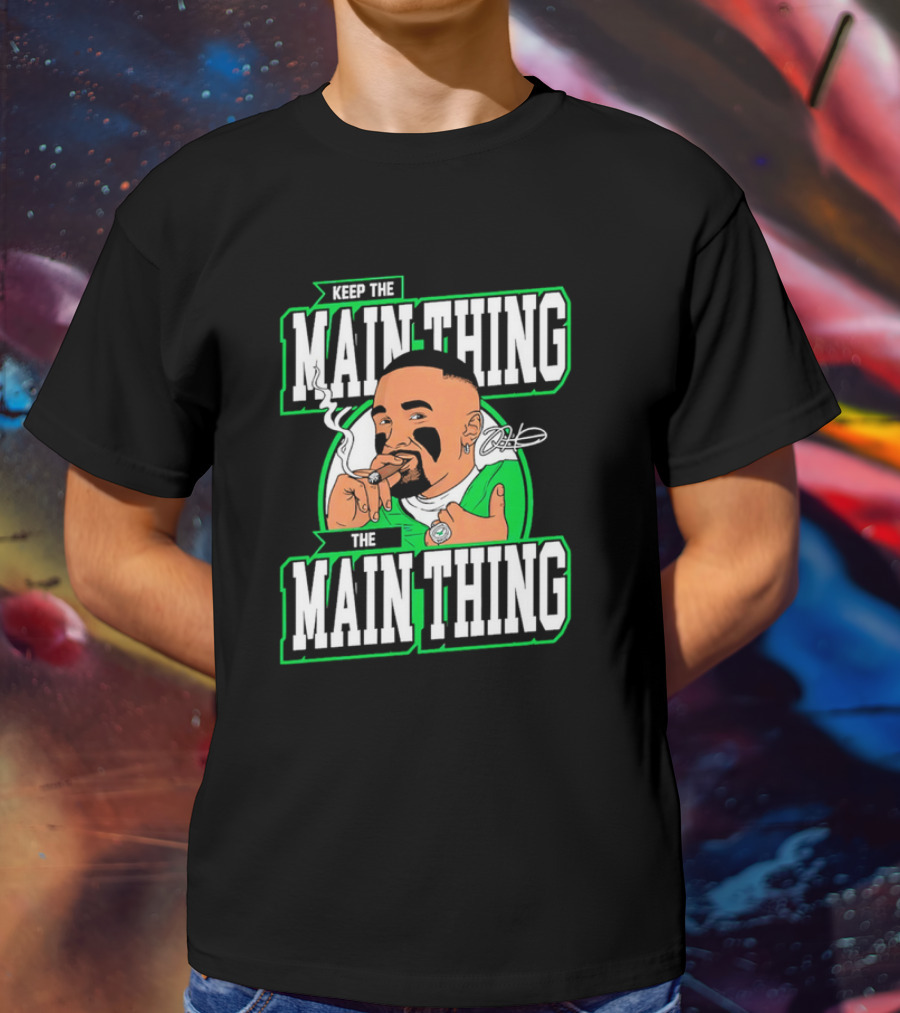 Keep The Main Thing The Main Thing Jalen Hurts Philadelphia Eagles Smoking Signature T-Shirt