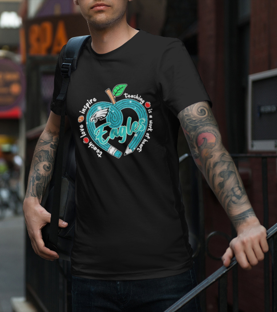 Philadelphia Eagles Teach Love Inspire Heartfelt Education Apple T-Shirt