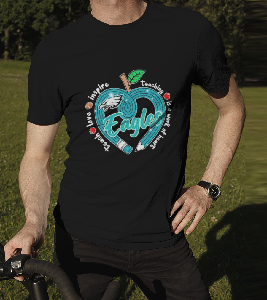 Philadelphia Eagles Teach Love Inspire Heartfelt Education Apple T-Shirt