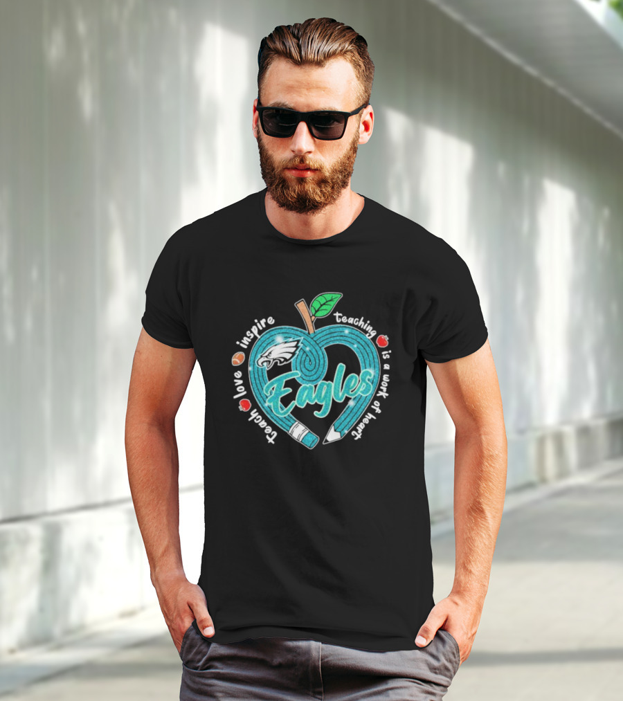 Philadelphia Eagles Teach Love Inspire Heartfelt Education Apple T-Shirt