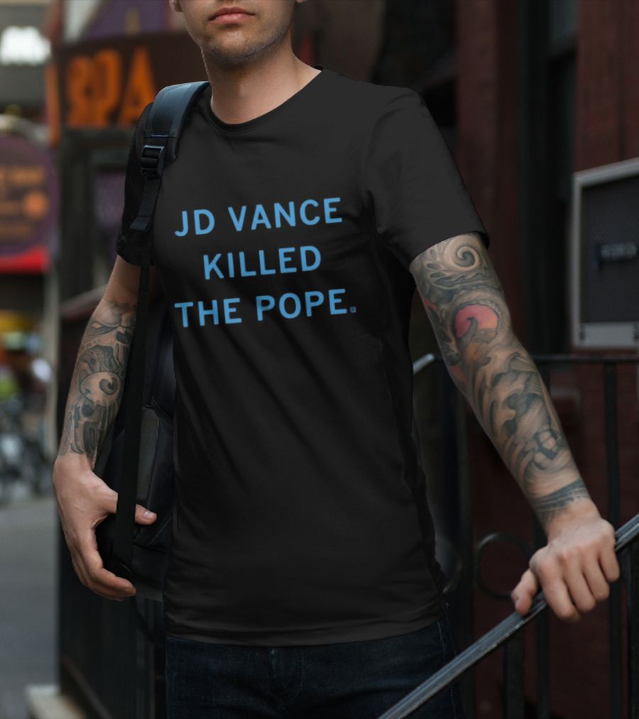 JD Vance Killed The Pope Limited Edition By Raygunshirts T-Shirt