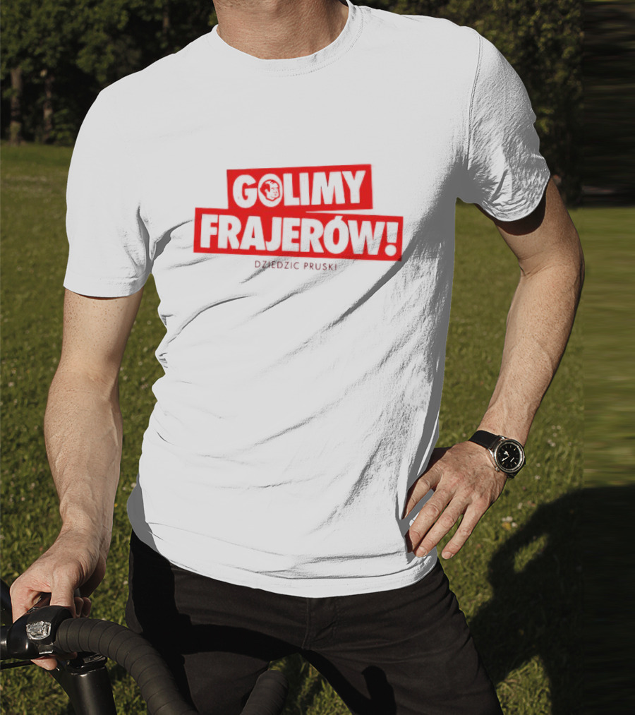 Golimy Frajerow Dziedzic Pruski T-Shirt