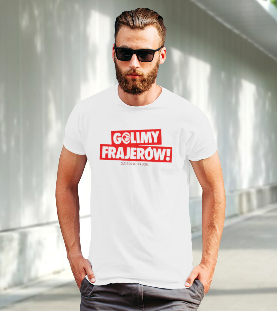 Golimy Frajerow Dziedzic Pruski T-Shirt