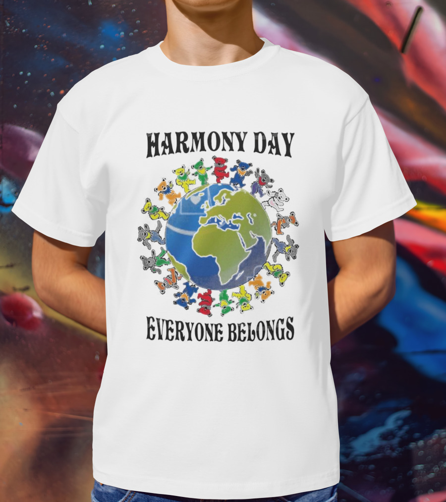 Grateful Dead Harmony Day Earth With Colorful Dancing Figures Everyone Belongs T-Shirt